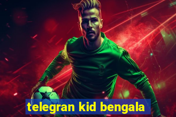 telegran kid bengala